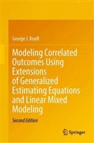 George J Knafl, George J. Knafl - Modeling Correlated Outcomes Using Extensions of Generalized Estimating Equations and Linear Mixed Modeling