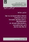 Adrian Jaglarz, Andreas Fuchs - Die fusionskontrollrechtliche Behandlung von Immaterialgüterrechtsakquisitionen im US-amerikanischen, europäischen und deutschen Recht