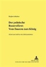 Brigitte Schultze, Gesine Kafitz - Der polnische 'Bauernfürst': Vom Bauern zum König