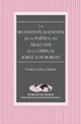 Christina Ortiz Ceberio - La Recontextualización de la Poética del Siglo XVII en la Obra de Jorge Luis Borges