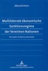 Albrecht Horn - Multilaterale ökonomische Sanktionsregime der Vereinten Nationen