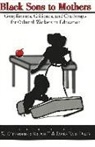 Christopher Brown, Christopher Brown II, James Earl Davis - Black Sons to Mothers