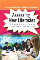 Anne Burke, Burke Anne, Roberta F. Hammett, Hammett Roberta F. - Assessing New Literacies