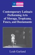Leah Garland - Contemporary Latina/o Performing Arts of Moraga, Tropicana, Fusco, and Bustamante
