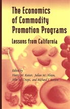 Julian M. Alston, John M. Crespi, Harry M. Kaiser, Richard J. Sexton - The Economics of Commodity Promotion Programs