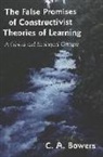 C. A. Bowers - The False Promises of Constructivist Theories of Learning