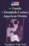 Thaddeus Wakefield, Yoshinobu Hakutani - The Family in Twentieth-Century American Drama