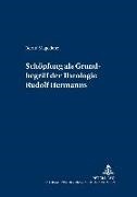 Bernd Magedanz, Jörg Ohlemacher - "Schöpfung" als Grundbegriff der Theologie Rudolf Hermanns - Dissertationsschrift