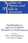 Irene Maria F. Blayer, Mark Cronlund Anderson - Interdisciplinary and Cross-Cultural Narratives in North America