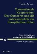 Martin Schwarz, Peter Nitschke - Transnationale Kooperation: Der Ostseerat und die Subraumpolitik der Europäischen Union