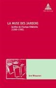 Jean Weisgerber - La Muse des jardins Jardins de l'Europe littéraire (1580-1700)