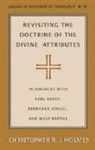 Christopher R. J. Holmes, Christopher R.J. Holmes - Revisiting the Doctrine of the Divine Attributes