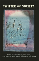 Axel Bruns, Bruns Axel, Jean Burgess, Burgess Jean, Merja Mahrt, Mahrt Merja... - Twitter and Society