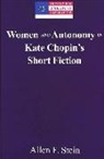 Allen F. Stein - Women and Autonomy in Kate Chopin's Short Fiction