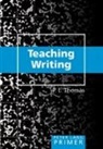 Paul L. Thomas - Teaching Writing Primer