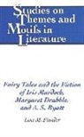 Lisa M. Fiander, Horst Daemmrich - Fairy Tales and the Fiction of Iris Murdoch, Margaret Drabble, and A. S. Byatt