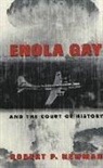 Robert P. Newman - Enola Gay and the Court of History