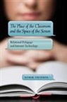 Norm Friesen - The Place of the Classroom and the Space of the Screen