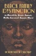 Licia Morrow Calloway, Yoshinobu Hakutani - Black Family (Dys)Function in Novels by Jessie Fauset, Nella Larsen, and Fannie Hurst