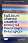 Hans Günter Brauch, Paul J Crutzen, Paul J. Crutzen - Paul J. Crutzen: A Pioneer on Atmospheric Chemistry and Climate Change in the Anthropocene