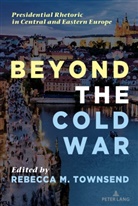 Mitchell S. McKinney, Mary E. Stuckey, Rebecca Townsend - Beyond the Cold War