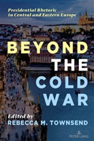 Mitchell S. McKinney, Mary E. Stuckey, Rebecca Townsend - Beyond the Cold War