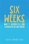 Matt Goodfellow, Goodfellow Matt - Six Weeks