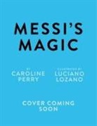 Caroline Perry, Luciana Lozano - Messi's Magic
