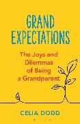 Celia Dodd,  Dodd Celia - Grand Expectations - The joys and dilemmas of being a grandparent