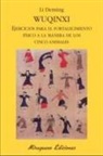 Li Geming, Te-ming Li - Wuqinxi : ejercicios para el fortalecimiento físico a la manera de los cinco animales
