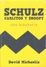 Manuel Bartual, David Michaelis, David Michaels, David Muñoz - Schulz, Carlitos y Snoopy : una biografía