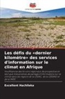 Excellent Hachileka - Les défis du «dernier kilomètre» des services d'information sur le climat en Afrique