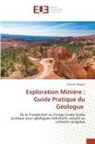 Yannick Mwanz - Exploration Minière : Guide Pratique du Géologue