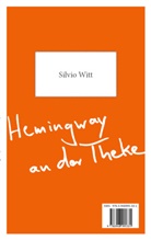 Joke Reichel, Silvio Witt - Hemingway an der Theke - Goethe auf der Fensterbank