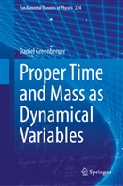 Daniel Greenberger - Proper Time and Mass as Dynamical Variables