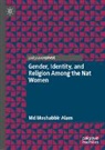 Md Moshabbir Alam - Gender, Identity, and Religion Among the Nat Women