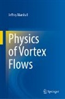 Jeffrey Marshall - Physics of Vortex Flows