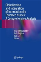 Rola El Moubadder, Ruth Lee, Ruth Wojtiuk - Globalization and Integration of Internationally Educated Nurses: A Comprehensive Analysis