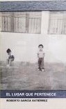 Roberto García G., Roberto García G. - El lugar que pertenece