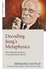 Bernardo Kastrup, Kastrup Bernardo - Decoding Jung's Metaphysics