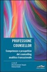 E. A. Tangolo, P. Vinella - Professione counsellor. Competenze e prospettive del counselling analitico transazionale