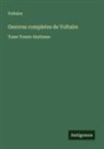 Voltaire - Oeuvres completes de Voltaire