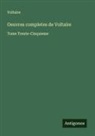 Voltaire - Oeuvres completes de Voltaire