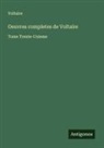 Voltaire - Oeuvres completes de Voltaire