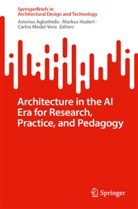 Asterios Agkathidis, Markus Hudert, Carlos Medel-Vera - Architecture in the AI Era for Research, Practice, and Pedagogy