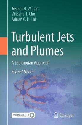 Vincent H Chu, Vincent H. Chu, Adrian C H Lai, Adrian C. H. Lai, Joseph H W Lee, … - Turbulent Jets and Plumes A Lagrangian Approach