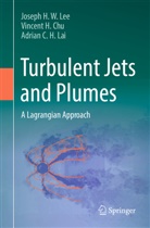 Vincent H Chu, Vincent H. Chu, Adrian C H Lai, Adrian C. H. Lai, Joseph H W Lee, Joseph H. W. Lee - Turbulent Jets and Plumes