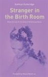 Dr. Kathryn Gutteridge, Kathryn Gutteridge - Stranger in the Birth Room