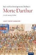 Matthew Collins - Style and the Development of Malorys Morte Darthur From Manuscript to Print