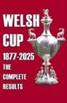 Michael Robinson - Welsh Cup 1877-2025 - The Complete Results
